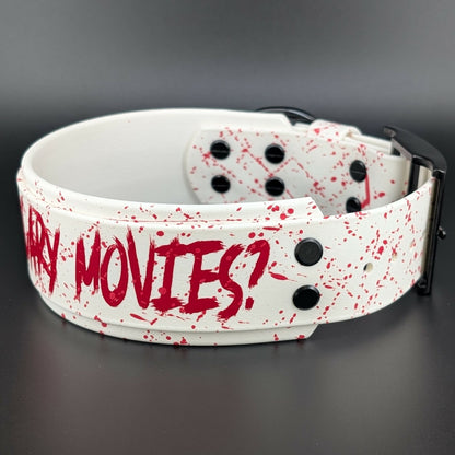 Ready to Ship - White Layered Biothane DO YOU LIKE SCARY MOVIES Collar, 2 inch wide 15 - 18 inch neck