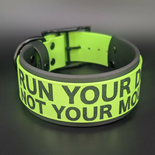 run your dog not your mouth 2 inch wide biothane dog collar
